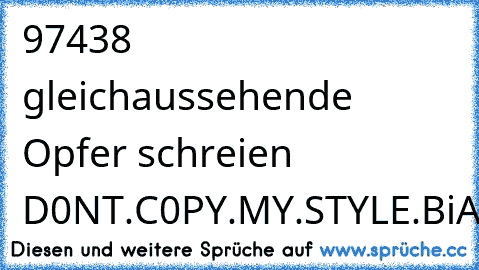 97438 gleichaussehende Opfer schreien D0NT.C0PY.MY.STYLE.BiATCH!