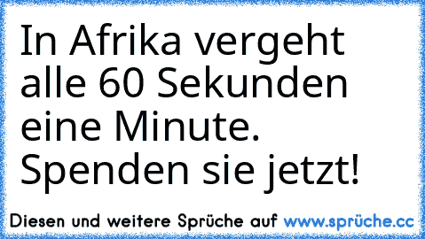 In Afrika vergeht alle 60 Sekunden eine Minute. Spenden sie jetzt!