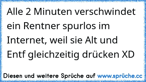 Alle 2 Minuten verschwindet ein Rentner spurlos im Internet, weil sie Alt und Entf gleichzeitig drücken XD