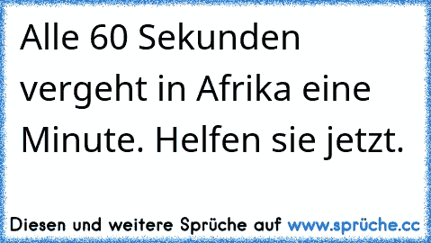 Alle 60 Sekunden vergeht in Afrika eine Minute. Helfen sie jetzt.