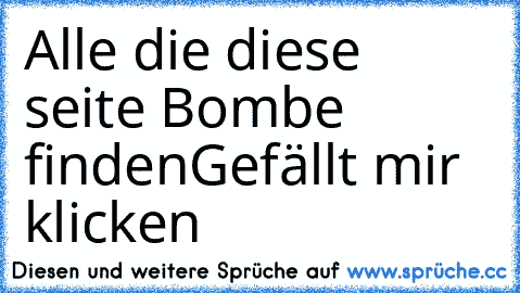 Alle die diese seite Bombe finden
Gefällt mir klicken