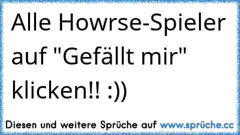 Alle Howrse-Spieler auf "Gefällt mir" klicken!! :))