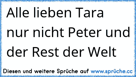 Alle lieben Tara nur nicht Peter und der Rest der Welt