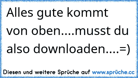 Alles gute kommt von oben....
musst du also downloaden....
=)