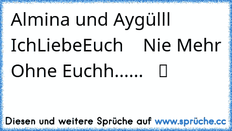 Almina und Aygülll IchLiebeEuch  ♥  Nie Mehr Ohne Euchh......  ღ ツ