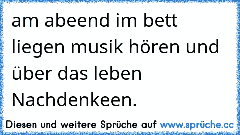 am abeend im bett liegen musik hören und über das leben Nachdenkeen.