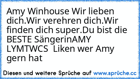 Amy Winhouse ♥
Wir lieben dich.
Wir verehren dich.
Wir finden dich super.
Du bist die BESTE Sängerin
AMY LYMTWCS ♥ ♥
Liken wer Amy gern hat