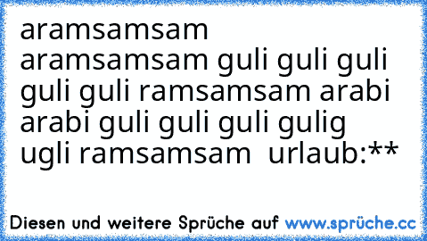 aramsamsam aramsamsam guli guli guli guli guli ramsamsam arabi arabi guli guli guli gulig ugli ramsamsam ♥ urlaub:**