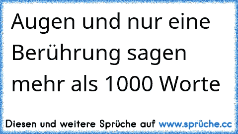 Augen und nur eine Berührung sagen mehr als 1000 Worte  ♥