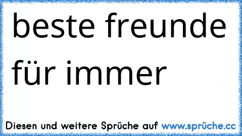 beste freunde für immer ♥ ♥ ♥ ♥