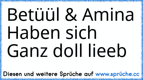 Betüül & Amina Haben sich Ganz doll lieeb ♥