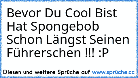 Bevor Du Cool Bist Hat Spongebob Schon Längst Seinen Führerschen !!! :P