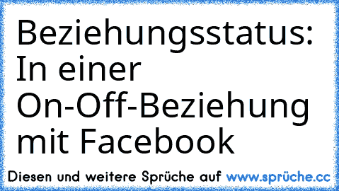 Beziehungsstatus: In einer On-Off-Beziehung mit Facebook ♥