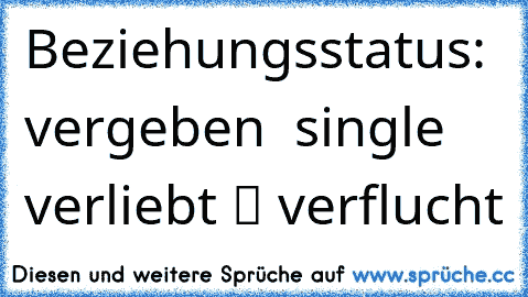 Beziehungsstatus: ❒ vergeben ❒ single ❒ verliebt ✔ verflucht