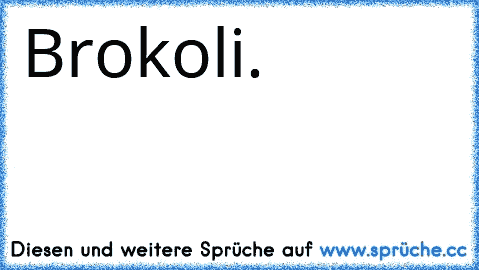 Brokoli.