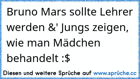 Bruno Mars sollte Lehrer werden &' Jungs zeigen, wie man Mädchen behandelt :$ ♥