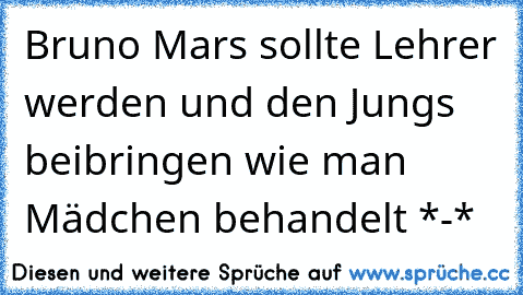 Bruno Mars sollte Lehrer werden und den Jungs beibringen wie man Mädchen behandelt *-*