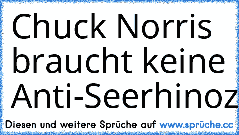 Chuck Norris braucht keine Anti-Seerhinozerosunterhose