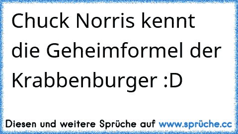 Chuck Norris kennt die Geheimformel der Krabbenburger :D