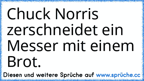 Chuck Norris zerschneidet ein Messer mit einem Brot.