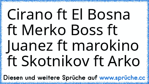 Cirano ft El Bosna ft Merko Boss ft Juanez ft marokino ft Skotnikov ft Arko