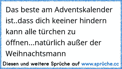 Das Beste Am Adventskalender Istdass Dich Keeiner Hindern