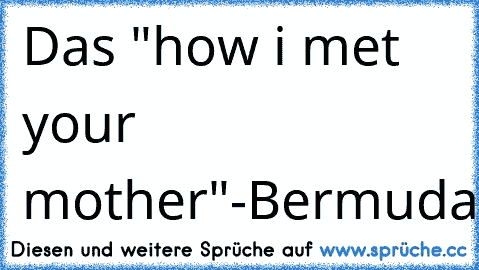 Das "how i met your mother"-Bermuda-Dreieck