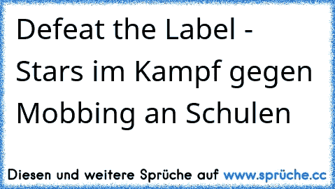 Defeat the Label - Stars im Kampf gegen Mobbing an Schulen