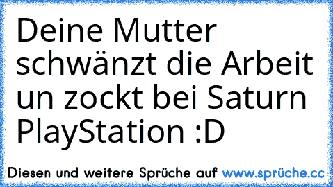 Deine Mutter schwänzt die Arbeit un zockt bei Saturn PlayStation :D