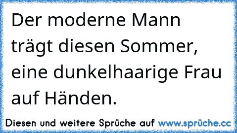 Der moderne Mann trägt diesen Sommer, eine dunkelhaarige Frau auf Händen. 