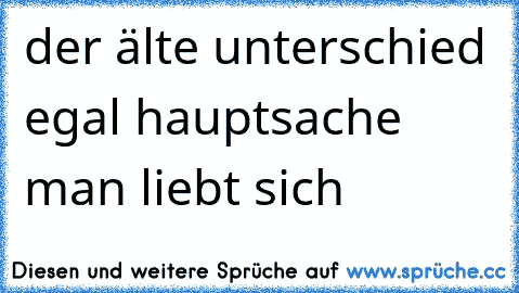 der älte unterschied egal hauptsache man liebt sich