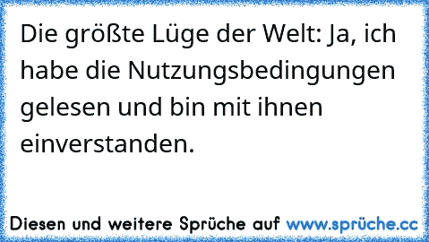 Die größte Lüge der Welt: Ja, ich habe die Nutzungsbedingungen gelesen und bin mit ihnen einverstanden.