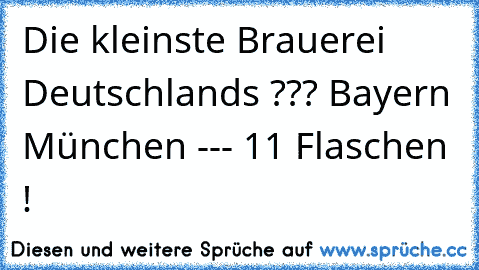 Die kleinste Brauerei Deutschlands ??? Bayern München --- 11 Flaschen !