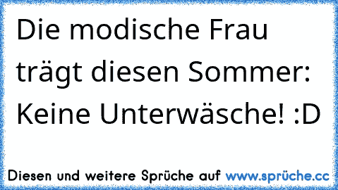 Die modische Frau trägt diesen Sommer: Keine Unterwäsche! :D