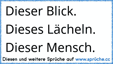 Dieser Blick. Dieses Lächeln. Dieser Mensch.♥