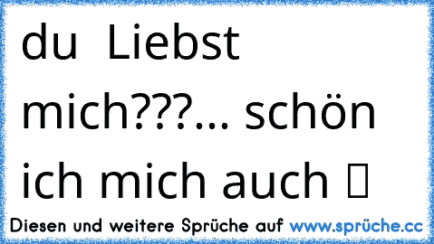 du ♥ Liebst mich???... schön ich mich auch ツ