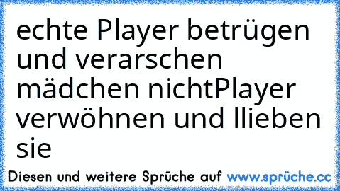 echte Player betrügen und verarschen mädchen nicht
Player verwöhnen und llieben sie