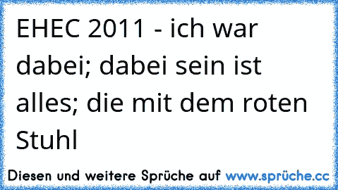 EHEC 2011 - ich war dabei; dabei sein ist alles; die mit dem roten Stuhl