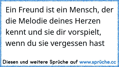 Wahre Freunde Sind Die Die Melodie Deines Herzen Kennen Und