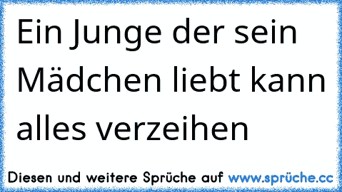 Ein Junge der sein Mädchen liebt kann alles verzeihen