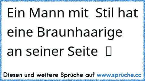 Ein Mann mit  Stil hat eine Braunhaarige an seiner Seite  ツ ♥