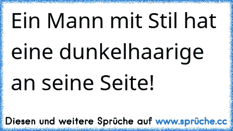 Ein Mann mit Stil hat eine dunkelhaarige an seine Seite!