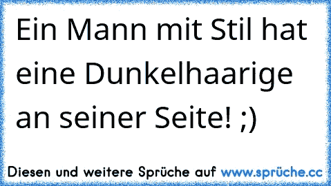 Ein Mann mit Stil hat eine Dunkelhaarige an seiner Seite! ;)