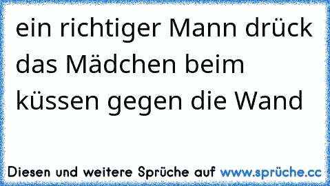 ein richtiger Mann drück das Mädchen beim küssen gegen die Wand