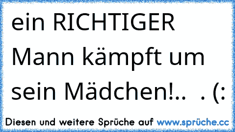 ein RICHTIGER Mann kämpft um sein Mädchen!.. ♥ . (: