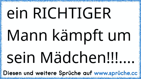 ein RICHTIGER Mann kämpft um sein Mädchen!!!.... 