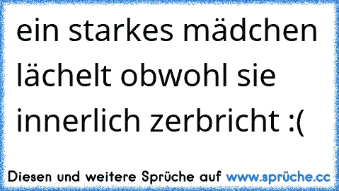 ein starkes mädchen lächelt obwohl sie innerlich zerbricht :(