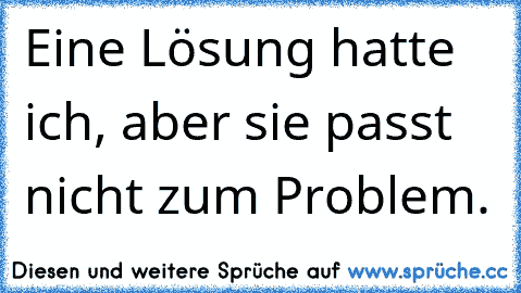 Eine Lösung hatte ich, aber sie passt nicht zum Problem.