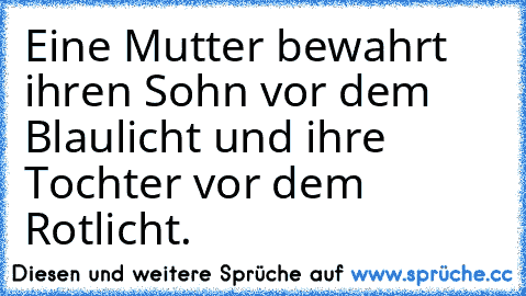 Eine Mutter bewahrt ihren Sohn vor dem Blaulicht und ihre Tochter vor dem Rotlicht.