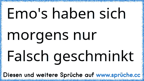 Emo's haben sich morgens nur Falsch geschminkt